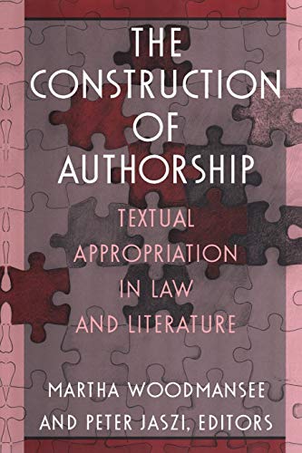 The Construction of Authorship: Textual Appropriation in Law and Literature (Post-Contemporary Interventions) von Duke University Press
